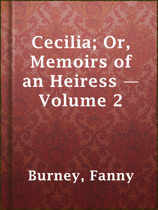 Title details for Cecilia; Or, Memoirs of an Heiress — Volume 2 by Fanny Burney - Available